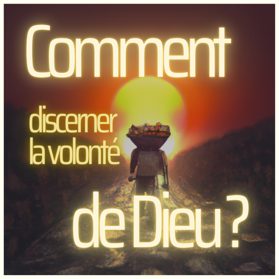 comment reconnaitre la volonté de dieu dans sa vie